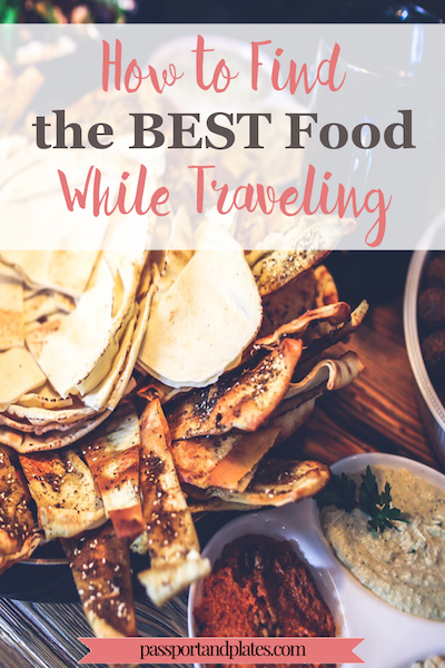 Finding good eats while traveling is arguably one of the most challenging and potentially rewarding aspects of travel. Click to read how to find the best food while traveling to make sure you don’t find yourself eating subpar and overpriced touristy food! | https://passportandplates.com